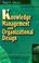 Cover of: Knowledge management and organizational design