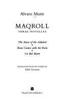 Cover of: Maqroll: Three Novellas : The Snow of the Admiral/Ilona Comes With the Rain/UN Bel Morir