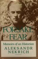Cover of: Forsake fear: memoirs of an historian