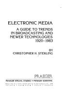 Cover of: Electronic media: a guide to trends in broadcasting and newer technologies, 1920-1983