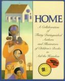 Cover of: Home: a collaboration of thirty distinguished authors and illustrators of children's books to aid the homeless