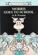 Cover of: Morris Goes to School by Bernard Wiseman