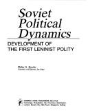 Soviet political dynamics : development of the first Leninist polity