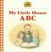 Cover of: My Little house ABC