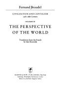 Cover of: The Perspective of the World: Civilization & Capitalism, 15th - 18th Century Volume 3