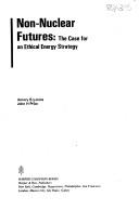 Cover of: Non-Nuclear Futures:  the Case for an Ethical Energy Strategy