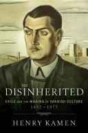 Cover of: The Disinherited: Exile and the Making of Spanish Culture, 1492-1975