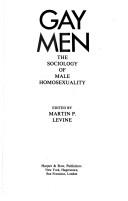 Cover of: Gay men: the sociology of male homosexuality