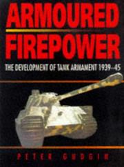 Cover of: Armoured firepower: the development of tank armament, 1939-45