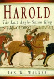 Harold the Last Anglo Saxon King by Ian W. Walker