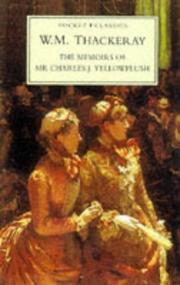 Cover of: The memoirs of Mr. Charles J. Yellowplush: The history of Samuel Titmarsh and the great Hoggarty diamond; Cox's diary, etc.
