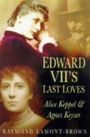 Cover of: Edward VII's last loves: Alice Keppel & Agnes Keyser