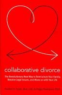 Cover of: Collaborative Divorce: The Revolutionary New Way to Restructure Your Family, Resolve Legal Issues, and Move on with Your Life