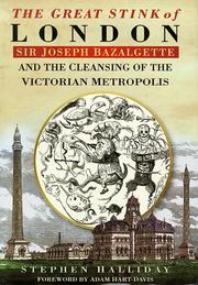Cover of: The great stink of London: Sir Joseph Bazalgette and the cleansing of the Victorian capital