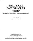 Cover of: Practical passive solar design: a guide to homebuilding and land development
