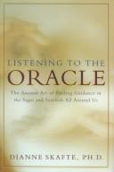 Cover of: Listening to the oracle: the ancient art of finding guidance in the signs and symbols all around us