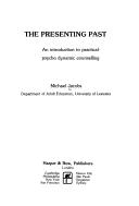 The presenting past : an introduction to practical-psycho dynamic counselling