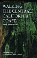 Cover of: Walking the Central California Coast: A Day Hiker's Guide (Walking the West series)