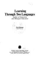 Cover of: Learning through two languages: studies of immersion and bilingual education
