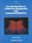 Cover of: An introduction to collective bargaining and industrial relations by Harry Charles Katz
