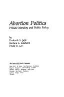 Abortion politics : private morality and public policy