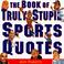 Cover of: The book of truly stupid sports quotes