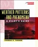 Cover of: Weather patterns and phenomena: a pilot's guide