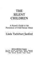 Cover of: The silent children: a parent's guide to the prevention of child sexual abuse