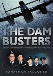 The dam busters : breaking the great dams of Western Germany 16-17 May 1943