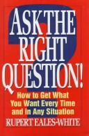 Ask the right question : tips and techniques to transform your key skills and relationships