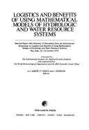 Logistics and benefits of using mathematical models of hydrologic and water resource systems : selected papers with summary of discussions from The International Symposium on Logistics and Benefits of