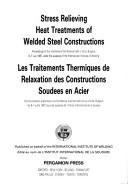 Stress relieving heat treatments of welded steel constructions : proceedings of the international conference held in Sofia, Bulgaria, 6-7 July 1987 under the auspices of the International Institute of