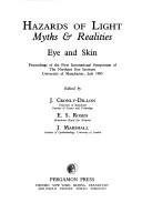 Hazards of light : myths & realities : eye and skin : proceedings of the First International Symposium of the Northern Eye Institute University of Manchester, July 1985