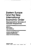 Cover of: Eastern Europe and the new international economic order: areview of four representative samples of socialist perspectives