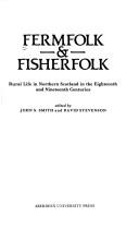 Cover of: Fermfolk & fisherfolk: rural life in Northern Scotland in the eighteenth and nineteenth centuries