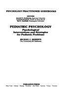 Cover of: Pediatric psychology: psychological interventions and strategies for pediatric problems