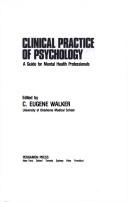 Cover of: Clinical practice of psychology: a guide for mental health professionals