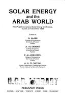 Cover of: Solar energy and the Arab world | Arab International Solar Energy Conference (1st 1983 Kuwait, Kuwait)