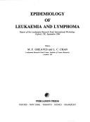 Cover of: Epidemiology of Leukemia and Lymphoma: Report of the Leukemia Research Fund International Workshop, Oxford, Uk, September 1984