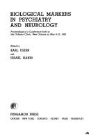 Biological markers in psychiatry and neurology : proceedings of a conference held at the Ochsner Clinic, New Orleans on May 8-10, 1981