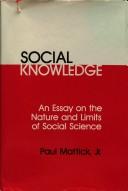 Social knowledge : an essay on the nature and limits of social science