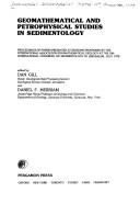 Geomathematical and petrophysical studies in sedimentology : proceedings of papers presented at sessions sponsored by the International Association for Mathematical Geology at the 10th International C