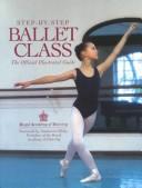 Step-by-step ballet class : an illustrated guide to the official ballet syllabus