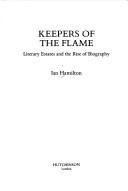 Keepers of the flame : literary estates and the rise of biography