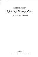 Cover of: A journey through ruins: the last days of London