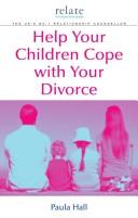 Cover of: Help Your Children Cope With Your Divorce: A Relate Guide