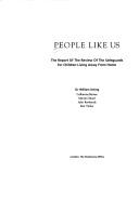 Cover of: People like us: the report of the review of the safeguards for children living away from home