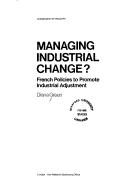 Managing industrial change? : French policies to promote industrial adjustment