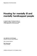 Housing for mentally ill and mentally handicapped people : a research study of housing provision in England and Wales, carried out on behalf of the Department of the Environment