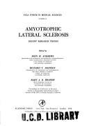 Amyotrophic lateral sclerosis : recent research trends : proceedings of a Conference on Research Trends in Amyotrophic Lateral Sclerosis held October 18-20, 1975, in Pacific Palisades, California